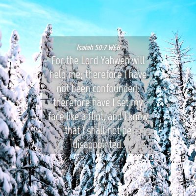 Picture 04 - Isaiah 50:7 WEB - For the Lord Yahweh will help me; therefore I - Bible Verse Picture