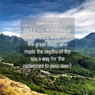Picture 04 - Isaiah 51:10 WEB - Isn't it you who dried up the sea, the waters of - Bible Verse Picture