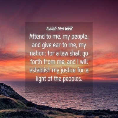 Picture 04 - Isaiah 51:4 WEB - Attend to me, my people; and give ear to me, my - Bible Verse Picture