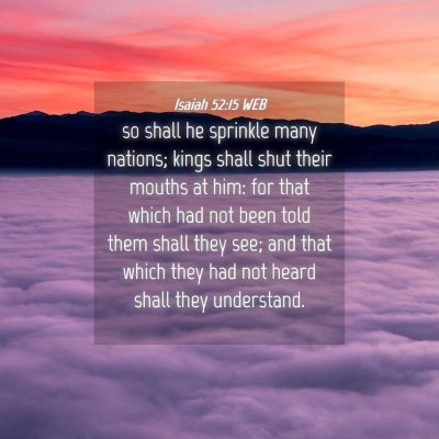 Picture 04 - Isaiah 52:15 WEB - so shall he sprinkle many nations; kings shall - Bible Verse Picture