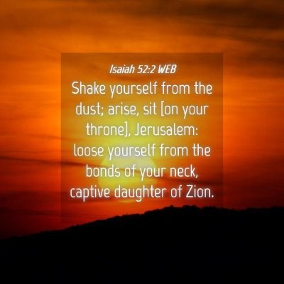 Picture 04 - Isaiah 52:2 WEB - Shake yourself from the dust; arise, sit [on your - Bible Verse Picture