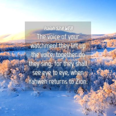 Picture 04 - Isaiah 52:8 WEB - The voice of your watchmen! they lift up the - Bible Verse Picture