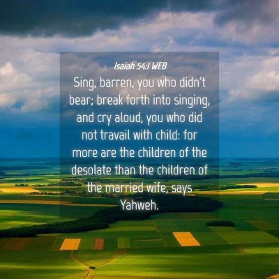 Picture 04 - Isaiah 54:1 WEB - Sing, barren, you who didn't bear; break forth - Bible Verse Picture