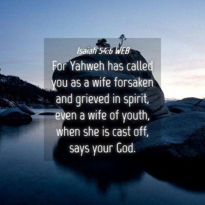 Picture 04 - Isaiah 54:6 WEB - For Yahweh has called you as a wife forsaken and - Bible Verse Picture