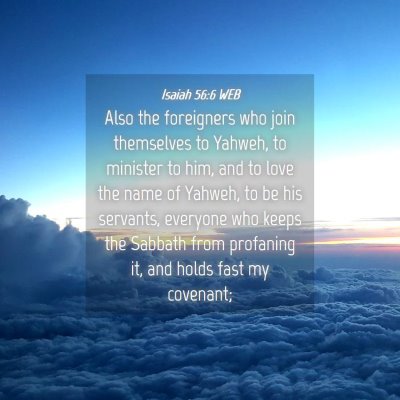 Picture 04 - Isaiah 56:6 WEB - Also the foreigners who join themselves to - Bible Verse Picture
