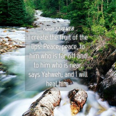 Picture 04 - Isaiah 57:19 WEB - I create the fruit of the lips: Peace, peace, to - Bible Verse Picture