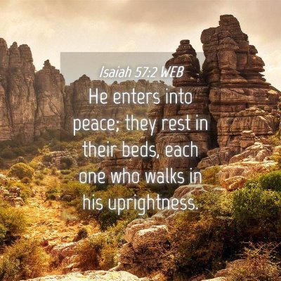 Picture 04 - Isaiah 57:2 WEB - He enters into peace; they rest in their beds, - Bible Verse Picture