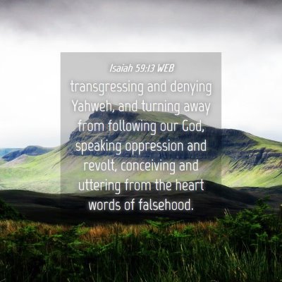 Picture 04 - Isaiah 59:13 WEB - transgressing and denying Yahweh, and turning - Bible Verse Picture