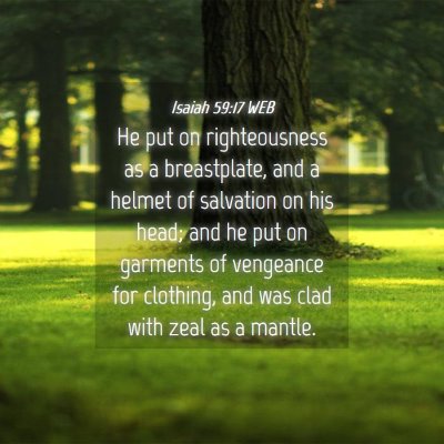 Picture 04 - Isaiah 59:17 WEB - He put on righteousness as a breastplate, and a - Bible Verse Picture