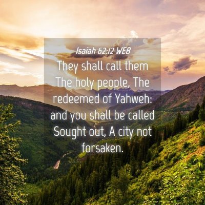Picture 04 - Isaiah 62:12 WEB - They shall call them The holy people, The - Bible Verse Picture