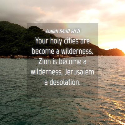 Picture 04 - Isaiah 64:10 WEB - Your holy cities are become a wilderness, Zion is - Bible Verse Picture