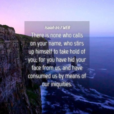 Picture 04 - Isaiah 64:7 WEB - There is none who calls on your name, who stirs - Bible Verse Picture