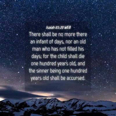 Picture 04 - Isaiah 65:20 WEB - There shall be no more there an infant of days, - Bible Verse Picture