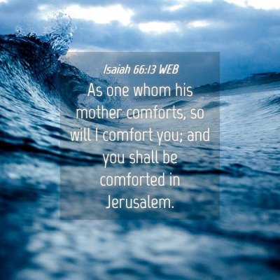 Picture 04 - Isaiah 66:13 WEB - As one whom his mother comforts, so will I - Bible Verse Picture