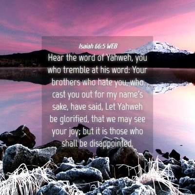 Picture 04 - Isaiah 66:5 WEB - Hear the word of Yahweh, you who tremble at his - Bible Verse Picture