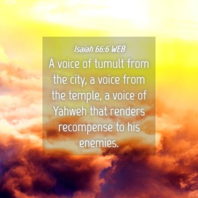 Picture 04 - Isaiah 66:6 WEB - A voice of tumult from the city, a voice from the - Bible Verse Picture