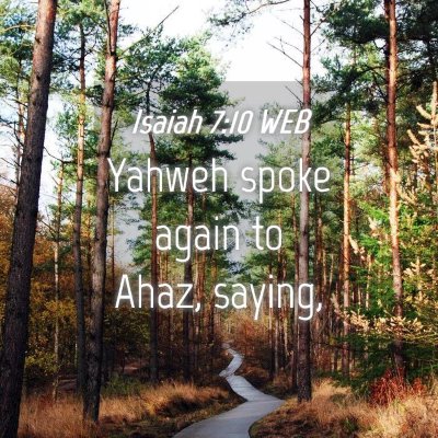 Picture 04 - Isaiah 7:10 WEB - Yahweh spoke again to Ahaz, - Bible Verse Picture