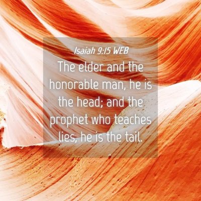 Picture 04 - Isaiah 9:15 WEB - The elder and the honorable man, he is the head; - Bible Verse Picture