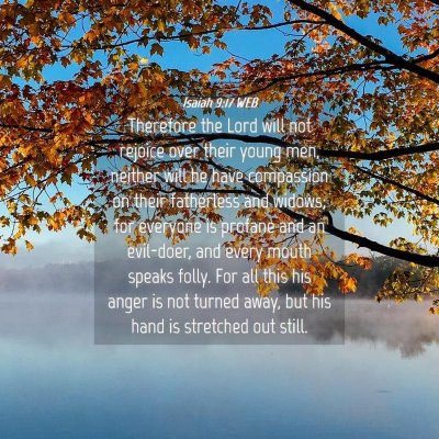 Picture 04 - Isaiah 9:17 WEB - Therefore the Lord will not rejoice over their - Bible Verse Picture