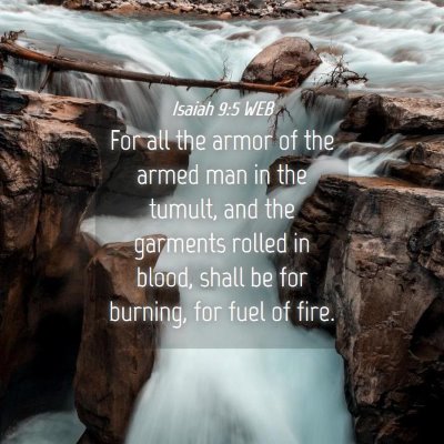 Picture 04 - Isaiah 9:5 WEB - For all the armor of the armed man in the tumult, - Bible Verse Picture