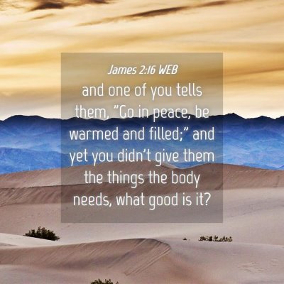 Picture 04 - James 2:16 WEB - and one of you tells them, 