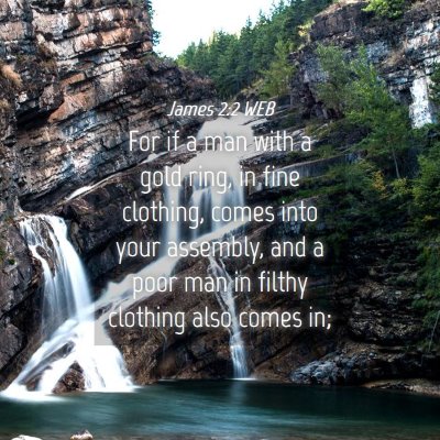 Picture 04 - James 2:2 WEB - For if a man with a gold ring, in fine clothing, - Bible Verse Picture