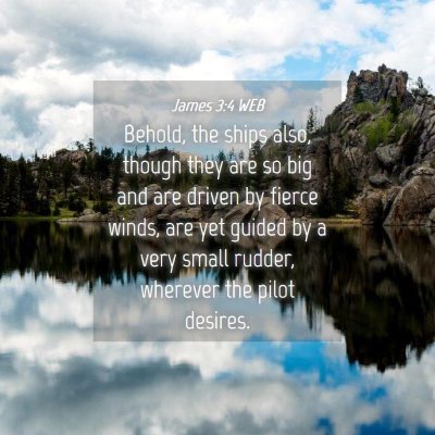 Picture 04 - James 3:4 WEB - Behold, the ships also, though they are so big - Bible Verse Picture