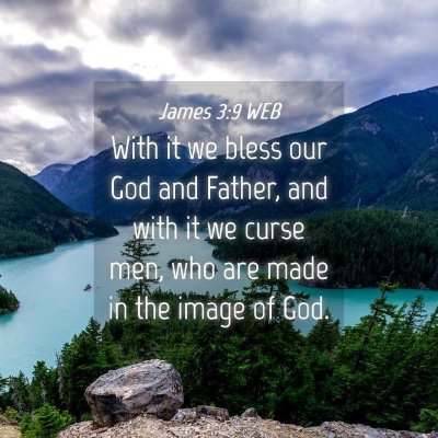Picture 04 - James 3:9 WEB - With it we bless our God and Father, and with it - Bible Verse Picture