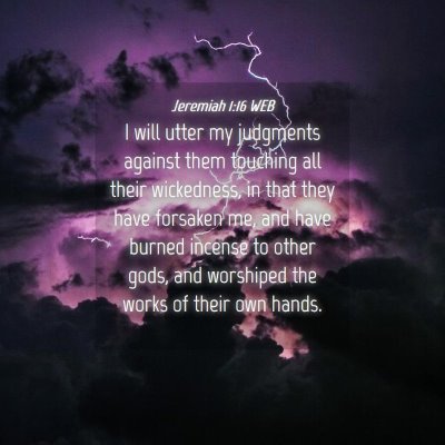 Picture 04 - Jeremiah 1:16 WEB - I will utter my judgments against them touching - Bible Verse Picture