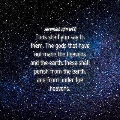 Picture 04 - Jeremiah 10:11 WEB - Thus shall you say to them, The gods that have - Bible Verse Picture