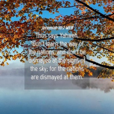 Picture 04 - Jeremiah 10:2 WEB - Thus says Yahweh, 