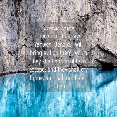 Picture 04 - Jeremiah 11:11 WEB - Therefore thus says Yahweh, Behold, I will bring - Bible Verse Picture