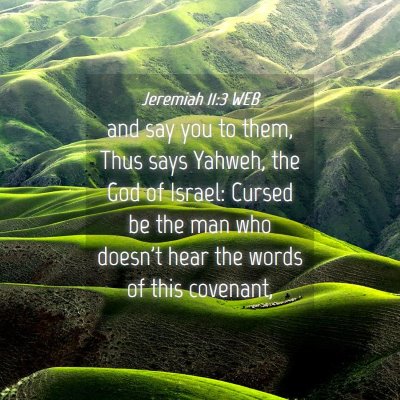 Picture 04 - Jeremiah 11:3 WEB - and say you to them, Thus says Yahweh, the God of - Bible Verse Picture