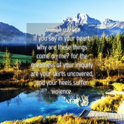 Picture 04 - Jeremiah 13:22 WEB - If you say in your heart, Why are these things - Bible Verse Picture