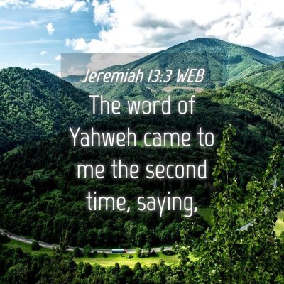Picture 04 - Jeremiah 13:3 WEB - The word of Yahweh came to me the second time, - Bible Verse Picture
