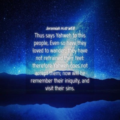 Picture 04 - Jeremiah 14:10 WEB - Thus says Yahweh to this people, Even so have - Bible Verse Picture
