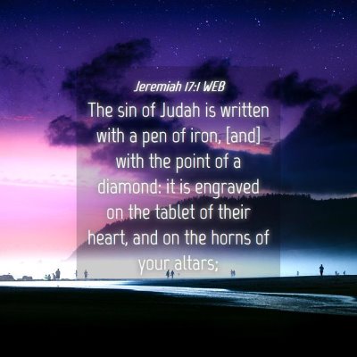 Picture 04 - Jeremiah 17:1 WEB - The sin of Judah is written with a pen of iron, - Bible Verse Picture