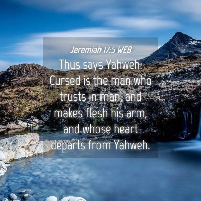 Picture 04 - Jeremiah 17:5 WEB - Thus says Yahweh: Cursed is the man who trusts in - Bible Verse Picture