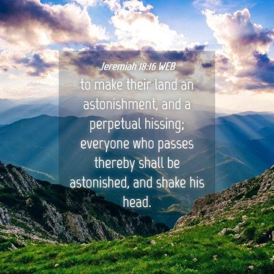 Picture 04 - Jeremiah 18:16 WEB - to make their land an astonishment, and a - Bible Verse Picture