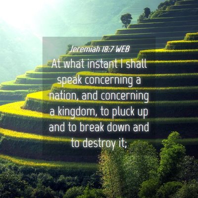 Picture 04 - Jeremiah 18:7 WEB - At what instant I shall speak concerning a - Bible Verse Picture
