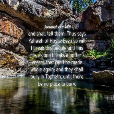 Picture 04 - Jeremiah 19:11 WEB - and shall tell them, Thus says Yahweh of Hosts: - Bible Verse Picture