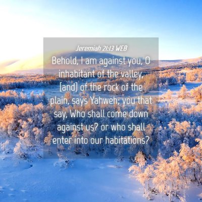 Picture 04 - Jeremiah 21:13 WEB - Behold, I am against you, O inhabitant of the - Bible Verse Picture