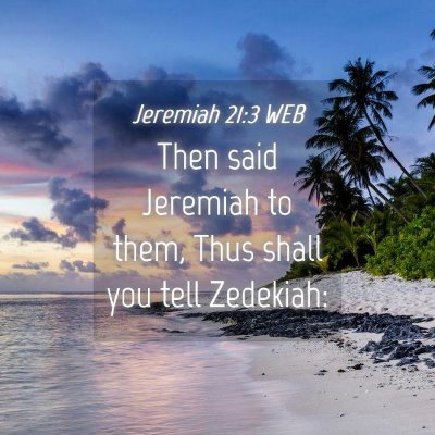 Picture 04 - Jeremiah 21:3 WEB - Then said Jeremiah to them, Thus shall you tell - Bible Verse Picture