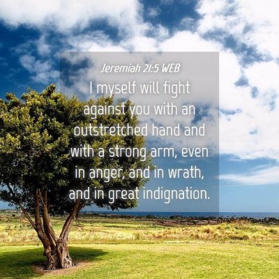 Picture 04 - Jeremiah 21:5 WEB - I myself will fight against you with an - Bible Verse Picture