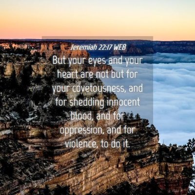 Picture 04 - Jeremiah 22:17 WEB - But your eyes and your heart are not but for your - Bible Verse Picture