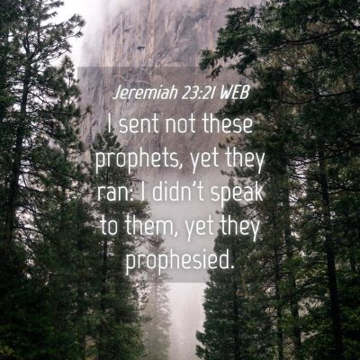 Picture 04 - Jeremiah 23:21 WEB - I sent not these prophets, yet they ran: I didn't - Bible Verse Picture