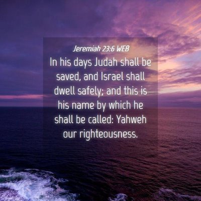 Picture 04 - Jeremiah 23:6 WEB - In his days Judah shall be saved, and Israel - Bible Verse Picture