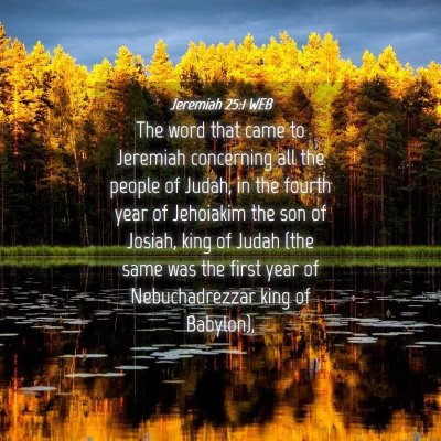 Picture 04 - Jeremiah 25:1 WEB - The word that came to Jeremiah concerning all the - Bible Verse Picture