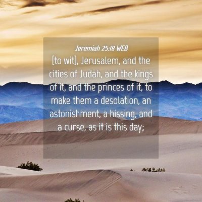 Picture 04 - Jeremiah 25:18 WEB - [to wit], Jerusalem, and the cities of Judah, and - Bible Verse Picture
