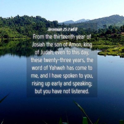 Picture 04 - Jeremiah 25:3 WEB - From the thirteenth year of Josiah the son of - Bible Verse Picture